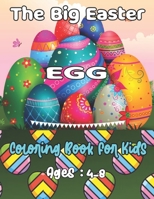 The Big Easter EGG Coloring Book For Kids: The Great Big Easter Egg Coloring Book for Kids B08Z2FNX12 Book Cover