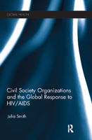 Civil Society Organizations and the Global Response to HIV/AIDS 1032242337 Book Cover