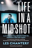 Life in a Mid-Shot: A premier acting coach's tools for auditions and self-tapes 0645511765 Book Cover