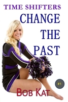 Change the Past: Time Shifters Book #1 1079419578 Book Cover