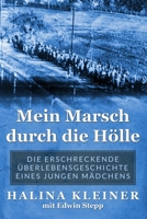 Mein Marsch durch die Hölle: Die erschreckende Überlebensgeschichte eines jungen Mädchens 9493322726 Book Cover