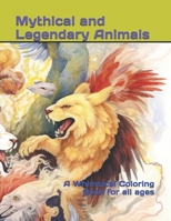 Mythical and Legendary Animals: A Whimsical Coloring Book for all ages B0C52773Y5 Book Cover