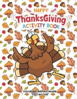 Happy Thanksgiving Activity Book: Coloring, Mazes, Sudoku, Tik-Tac-Toe Pages - Young Turkey Dancing Funny Design, A Great Fun Gift For Toddlers, Pre-Schoolers and Kids B08M8Y5H3Y Book Cover