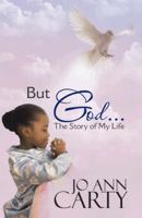 But God...: The Story of My Life 1466997389 Book Cover