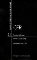 Code of Federal Regulations, Title 21, Food and Drugs, Pt. 1300-End, Revised as of April 1, 2012 0160681685 Book Cover
