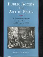 Public Access to Art in Paris: A Documentary History from the Middle Ages to 1800 027101749X Book Cover