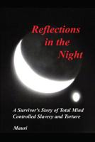 Reflections In The Night: A Survivor's Story of Total Mind Controlled Slavery and Torture 141963626X Book Cover