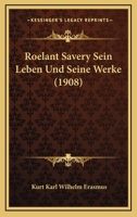 Roelant Savery, Sein Leben Und Seine Werke ... 1017976163 Book Cover