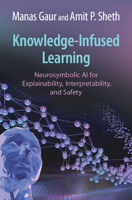 Knowledge-Infused Learning: Neurosymbolic AI for Explainability, Interpretability, and Safety 1009513745 Book Cover
