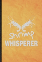 Shrimp Whisperer: Funny Blank Lined Blue Tiger Shrimp Owner Vet Notebook/ Journal, Graduation Appreciation Gratitude Thank You Souvenir Gag Gift, Stylish Graphic 110 Pages 1670288447 Book Cover