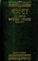 The Abbey-lreland's National Theatre, 1904-1979 0231049064 Book Cover