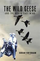 The Wild Geese and the North East Wind 1524632619 Book Cover