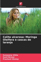 Colite ulcerosa: Moringa Oleifera e cascas de laranja (Portuguese Edition) 6203028975 Book Cover