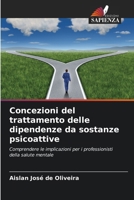 Concezioni del trattamento delle dipendenze da sostanze psicoattive (Italian Edition) 6208148561 Book Cover
