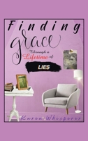 Finding Grace Through a Lifetime of Lies 1982274301 Book Cover