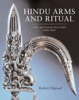 Hindu Arms and Ritual: Arms and Armour from India 1400-1865 9059720202 Book Cover