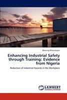 Enhancing Industrial Safety through Training: Evidence from Nigeria: Reduction of industrial Hazards in the Workplace 3659150606 Book Cover