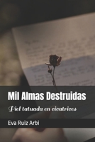 Mil Almas Destruidas: Piel tatuada en cicatrices (Spanish Edition) B0DR9C5Q4L Book Cover
