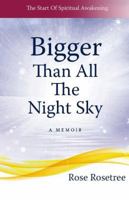 Bigger than All the Night Sky: The Start Of Spiritual Awakening. A Memoir. 193521442X Book Cover