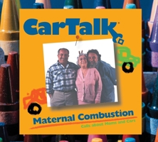 Car Talk Maternal Combustion: Calls about Moms and Cars (Car Talk) 1565119800 Book Cover