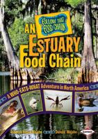 An Estuary Food Chain: A Who-Eats-What Adventure in North America 0822576163 Book Cover
