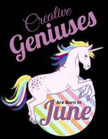 Creative Geniuses Are Born In June: Unicorn Sketchbook 135 Sheets 1724878913 Book Cover