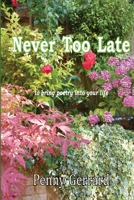 Never Too Late: to bring poetry into your life 1326048821 Book Cover