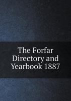 The Forfar Directory and Yearbook 1887 5518911947 Book Cover