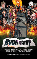 Rock Camp: An Oral History, 25 Years of the Rock 'n' Roll Fantasy Camp 149307010X Book Cover