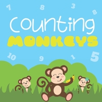 Counting Monkeys: Fun Activity Book/ Educational Gifts For Kids: Counting Book For Toddlers, Counts From 1 to 10 - Great For Stay-At-Hom B08D4SJW8S Book Cover