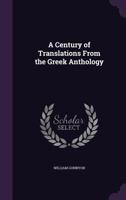 A Century Of Translations From The Greek Anthology 1437448925 Book Cover