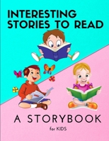 Interesting STORIES to Read - A Storybook for KIDS: Amazing Storybook for Children Reading Book with beautiful images and stories for kids creativity and imagination 1803891173 Book Cover
