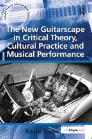 The New Guitarscape In Critical Theory, Cultural Practice And Musical Performance (Ashgate Popular And Folk Music Series) 113825326X Book Cover