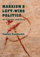 Marxism and Left-Wing Politics in Europe and Iran 3319925210 Book Cover