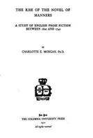The Rise of the Novel of Manners: A Study of English Prose Fiction Between 1600 and 1740 1434421260 Book Cover