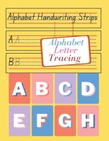 Alphabet Letter Tracing: alphabet letter tracing for kids 3-6 year old For Practice And Write B0948LPJ96 Book Cover