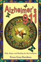 Alzheimer's 911: Help, Hope, and Healing for the Caregivers 1934759147 Book Cover