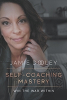 Self-Coaching Mastery: Meet your higher self and win the battle within 1091105804 Book Cover