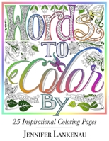 Words to Color by: 25 Inspirational Coloring Pages 168230227X Book Cover