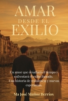 AMAR DESDE EL EXILIO: “Una historia de amor, memoria y segundas oportunidades” (Spanish Edition) B0FBRB7T1D Book Cover