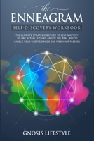 The ENNEAGRAM SELF-DISCOVERY WORK BOOK: The ultimate strategic method to self-mastery no one actually talks about! The real way to handle your shortco B08PJG7J38 Book Cover