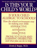 Is This Your Child's World? How You Can Fix the Schools and Homes That Are Making Your Children Sick 0553378678 Book Cover