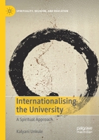 Internationalising the University: A Spiritual Approach (Spirituality, Religion, and Education) 3030281140 Book Cover