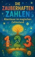 Die Zauberhaften Zahlen: Abenteuer im magischen Zahlenland (German Edition) B0FH1D5YDN Book Cover