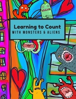 Learning to Count with Monsters & Aliens: An Activity Book for Preschool and Kindergarten Kids with counting practice, number tracing, drawing, coloring and addition B08N9F7FTL Book Cover