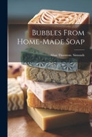 Bubbles From Home-made Soap 1022758624 Book Cover