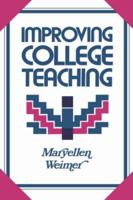 Improving College Teaching: Strategies for Developing Instructional Effectiveness (Jossey Bass Higher and Adult Education Series) 1555422004 Book Cover