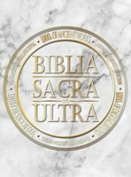 Biblia Sacra et Ultra : The Complete Holy Bible, Apocrypha, and World's Largest Collection of Ancient Judeo-Christian Writings 1954419775 Book Cover