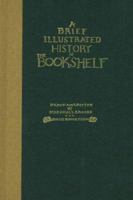 A Brief, Illustrated History of the Bookshelf: Letterpress Edition 0913559407 Book Cover