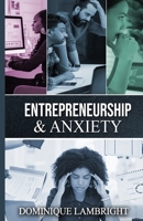Entrepreneurship & Anxiety (DML Editing & Writing) B0F9PBB76R Book Cover
